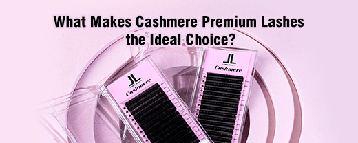 What Makes Cashmere Premium Lashes  the Ideal Choice?