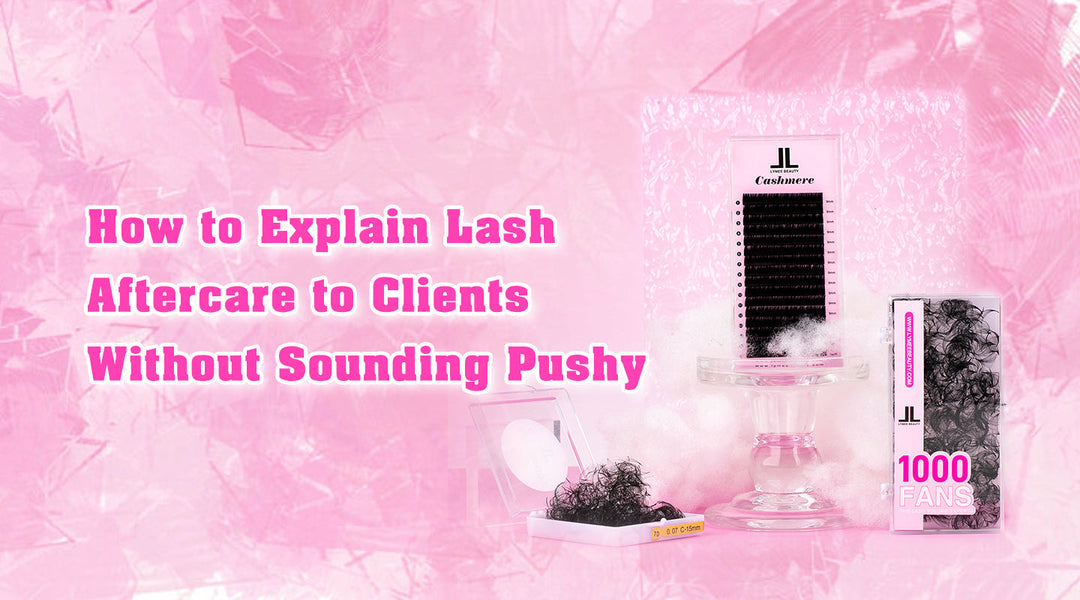 How to Explain Lash Aftercare to Clients Without Sounding Pushy - Lymeebeauty