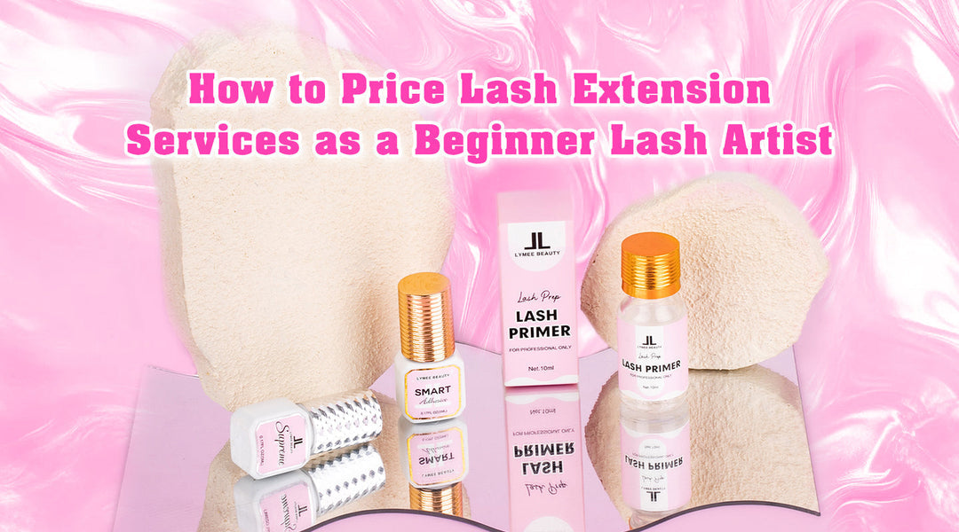 How to Price Lash Extension Services as a Beginner Lash Artist - Lymeebeauty