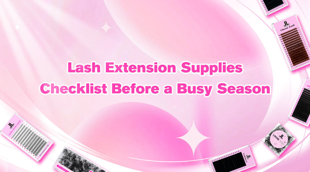 Lash Extension Supplies Checklist Before a Busy Season - Lymeebeauty