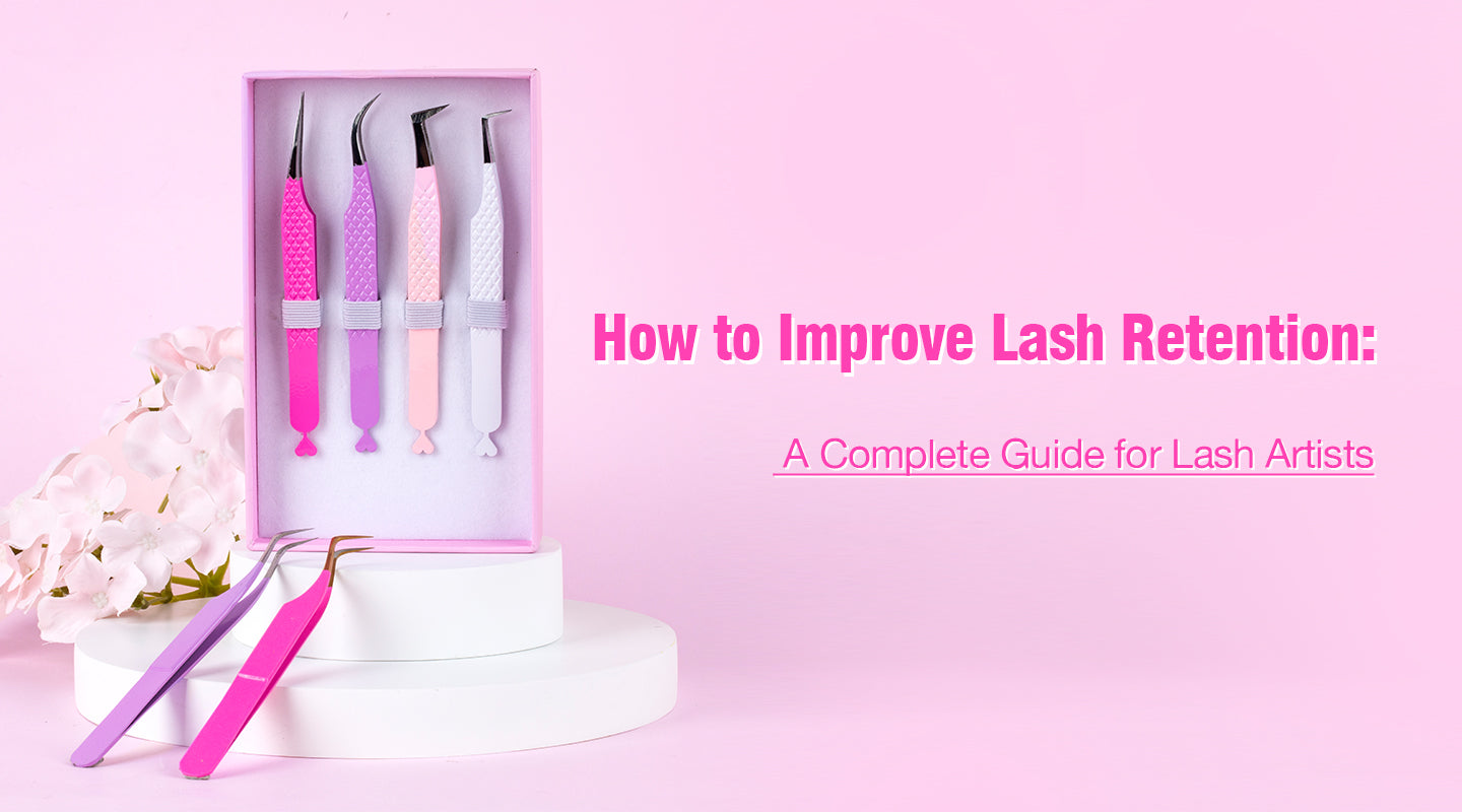 How to Improve Lash Retention: A Complete Guide for Lash Artists - Lymeebeauty