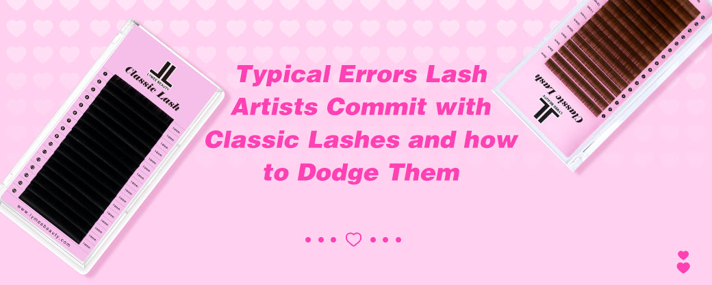 Typical Errors Lash Artists Commit with Classic Lashes and how to Dodge Them