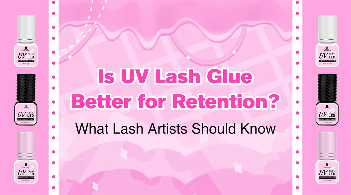 Is UV Lash Glue Better for Retention? What Lash Artists Should Know - Lymeebeauty