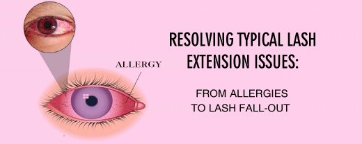 Resolving Typical Lash Extension Issues:  From Allergies To Lash Fall-Out