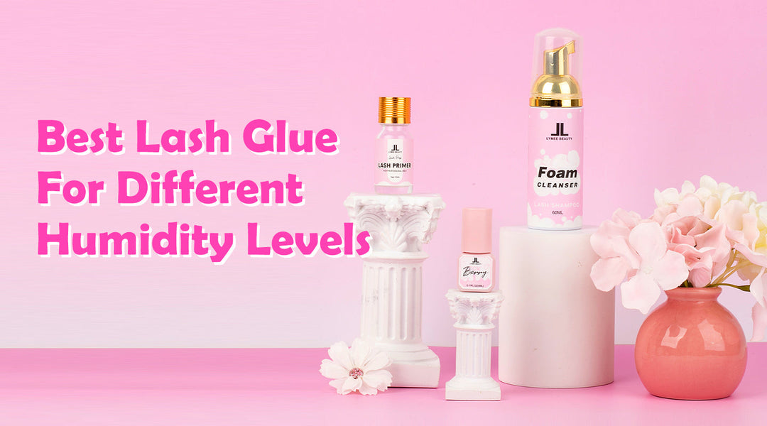 Best Lash Glue for Different Humidity Levels - Lymeebeauty