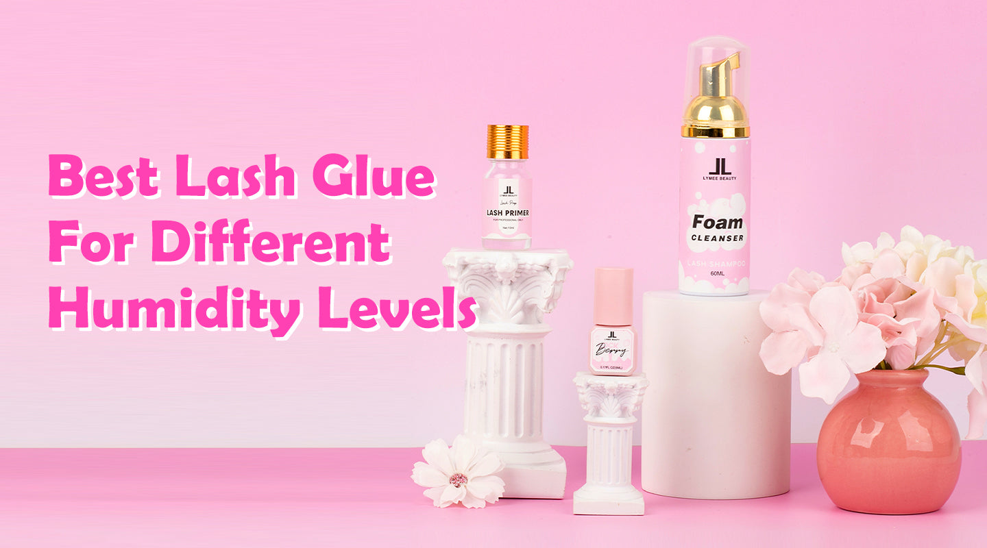Best Lash Glue for Different Humidity Levels - Lymeebeauty