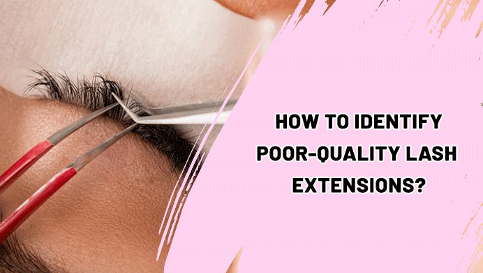How to Identify Poor-Quality Lash Extensions?