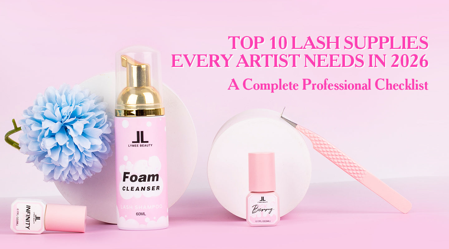 Top 10 Lash Supplies Every Artist Needs in 2026: A Complete Professional Checklist Lymeebeauty