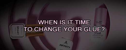 WHEN IS IT TIME TO CHANGE YOUR GLUE?