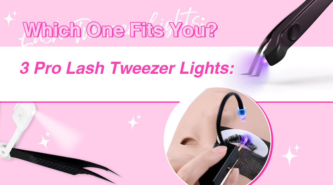 3 Pro Lash Tweezer Lights: Which One Fits You?