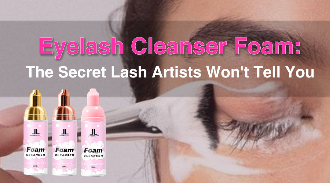 Eyelash Cleanser Foam: The Secret Lash Artists Won't Tell You