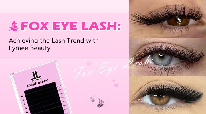 Fox Eye Lash: Achieving the Lash Trend with Lymeebeauty