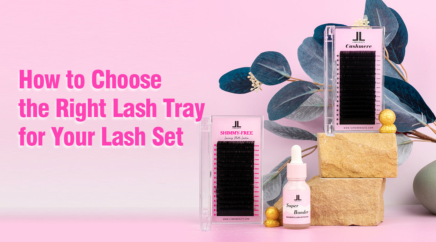 How to Choose the Right Lash Tray for Your Lash Set - Lymeebeauty