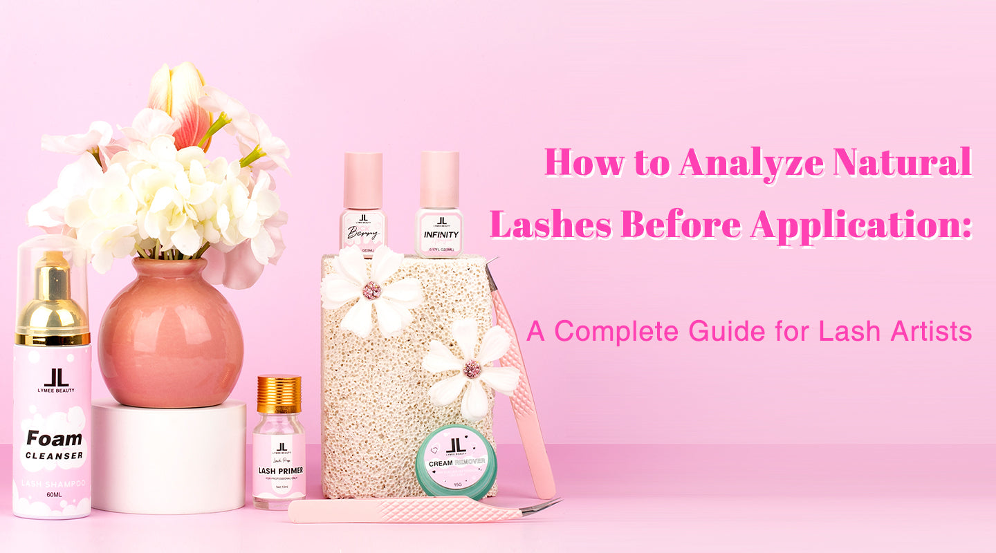 How to Analyze Natural Lashes Before Application: A Complete Guide for Lash Artists - Lymeebeauty