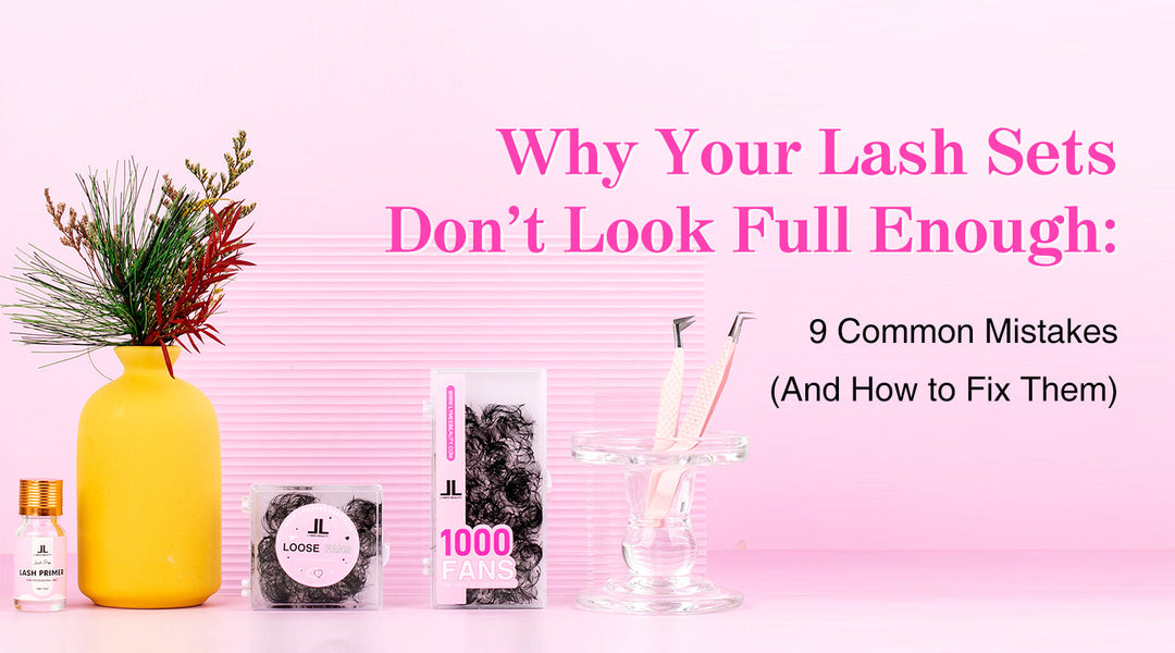 Why Your Lash Sets Don’t Look Full Enough: 9 Common Mistakes (And How to Fix Them) - Lymeebeauty