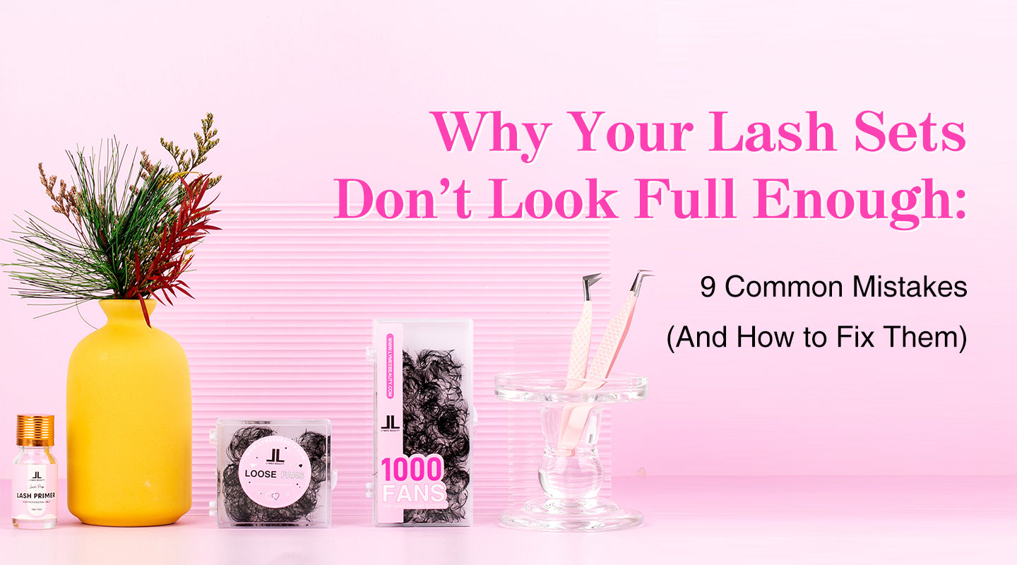 Why Your Lash Sets Don’t Look Full Enough: 9 Common Mistakes (And How to Fix Them) - Lymeebeauty