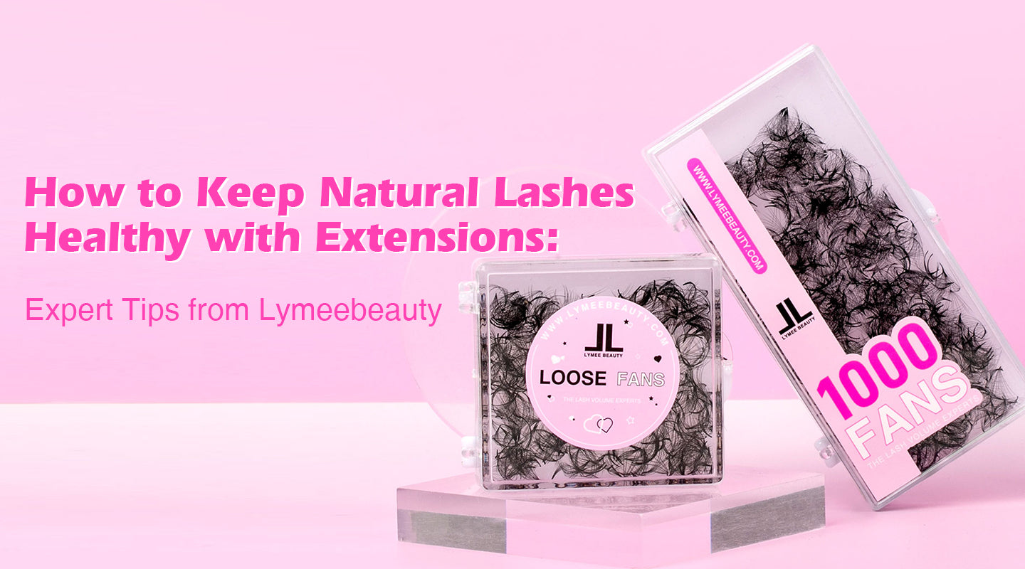 How to Keep Natural Lashes Healthy with Extensions: Expert Tips from Lymeebeauty