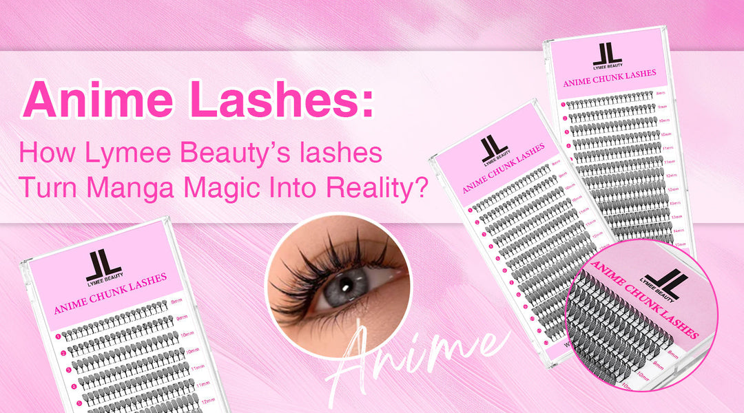 Anime Lashes： How LymeeBeauty’s lashes Turn Manga Magic Into Reality? 